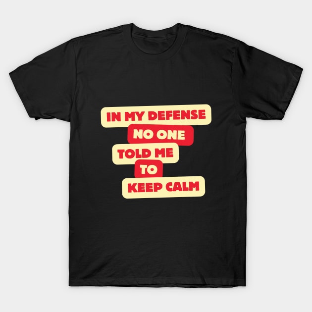 In my defense T-Shirt by Wavey's